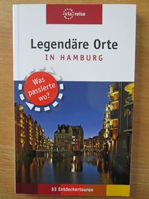 Seller image for Legendre Orte in Hamburg. Was passierte wo? 33 Entdeckertouren. for sale by Antiquariat Gisa Hinrichsen