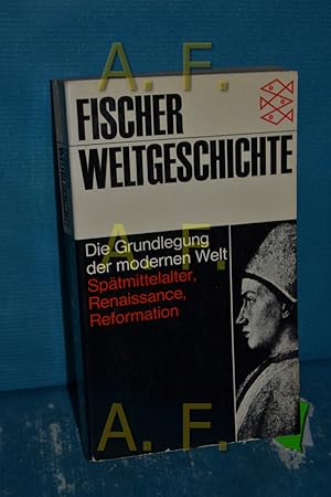 Seller image for Die Grundlegung der modernen Welt: Sptmittelalter, Renaissance, Reformation (Fischer-Weltgeschichte 12) for sale by Antiquarische Fundgrube e.U.