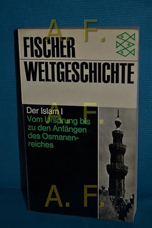 Bild des Verkufers fr Der Islam I: Vom Ursprung bis zu den Anfngen des Osmanenreiches (Fischer-Weltgeschichte 14) zum Verkauf von Antiquarische Fundgrube e.U.