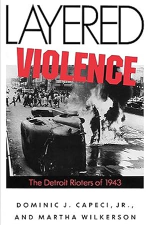 Seller image for Layered Violence : The Detroit Rioters of 1943 for sale by GreatBookPrices