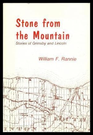 Seller image for STONE FROM THE MOUNTAIN - Stories of Grimsby and Lincoln - Ontario for sale by W. Fraser Sandercombe