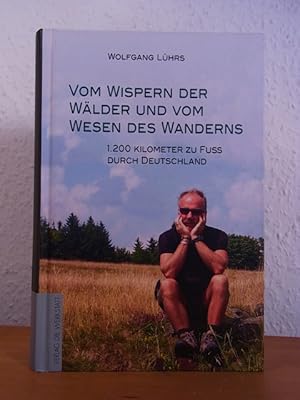 Seller image for Vom Wispern der Wlder und vom Wesen des Wanderns. 1.200 Kilometer zu Fu durch Deutschland for sale by Antiquariat Weber