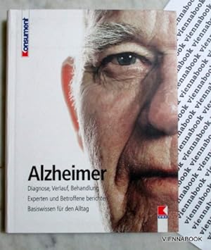 Alzheimer - Diagnose, Verlauf, Behandlung. Experten und Betroffene berichten. Basiswissen für den...