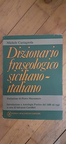 Immagine del venditore per Dizionario fraseologico siciliano italiano. Prefazione di Pietro Mazza muto. Introduzioni e antologia poetica dal 1480 ad oggi a cura di Salvatore Camillieri. venduto da Librairie Sainte-Marie