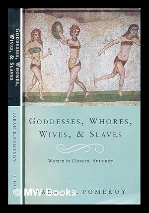 Image du vendeur pour Goddesses, whores, wives, and slaves : women in classical antiquity mis en vente par MW Books Ltd.