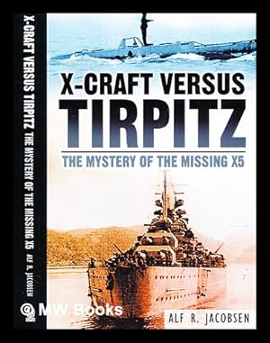 Seller image for X-craft versus Tirpitz : the mystery of the missing X5 for sale by MW Books Ltd.