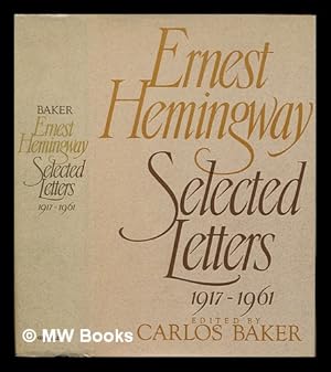 Bild des Verkufers fr Ernest Hemingway selected letters 1917-1961 / edited by Carlos Baker zum Verkauf von MW Books Ltd.