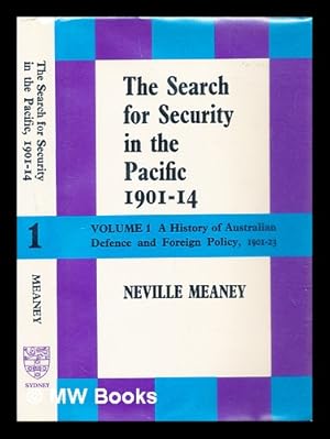 Image du vendeur pour A history of Australian defence and foreign policy, 1901-23 : Vol.1, The search for security in the Pacific, 1901-14 mis en vente par MW Books Ltd.