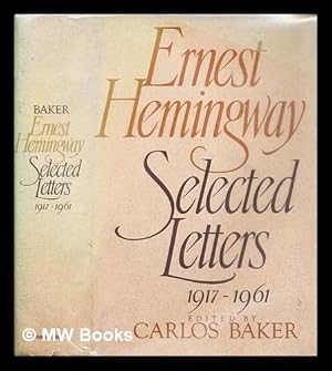 Bild des Verkufers fr Ernest Hemingway selected letters 1917-1961 / edited by Carlos Baker zum Verkauf von MW Books Ltd.