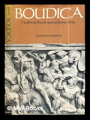 Seller image for Boudica : the British revolt against Rome AD 60 / Graham Webster for sale by MW Books Ltd.