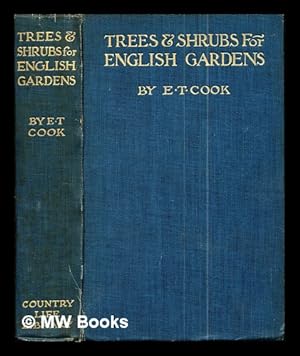 Image du vendeur pour Trees & shrubs for English gardens. / By E. T. Cook mis en vente par MW Books Ltd.