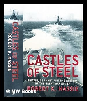 Seller image for Castles of steel : Britain, Germany, and the winning of the Great War at sea for sale by MW Books Ltd.