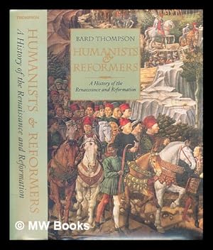 Seller image for Humanists and reformers : a history of the Renaissance and Reformation for sale by MW Books Ltd.
