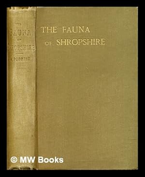 Seller image for The fauna of Shropshire : being an account of all the mammals, birds, reptiles & fishes found in the county of Salop for sale by MW Books Ltd.