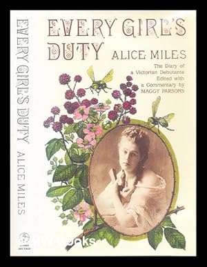 Image du vendeur pour Every girl's duty : the diary of a Victorian debutante mis en vente par MW Books Ltd.