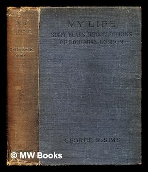 Seller image for My life : sixty years' recollections of Bohemian London for sale by MW Books Ltd.