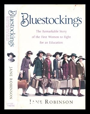 Immagine del venditore per Bluestockings : the remarkable story of the first women to fight for an education venduto da MW Books Ltd.