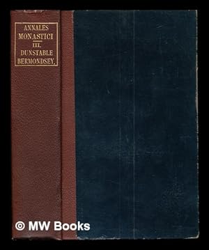 Bild des Verkufers fr Annales monastici: vol. III: Annales Prioratus De Dunstaplia (A.D. 1-1297) and Annales Monasterii De Bermundeseia (A.D. 1042-1432) zum Verkauf von MW Books Ltd.