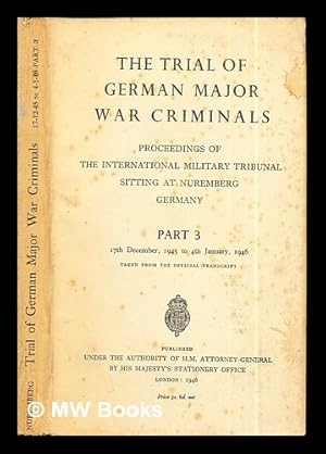 Seller image for The Trial of German Major War Criminals: proceedings of the International Military Tribunal sitting at Nuremberg Germany: part 3: 17th Devember, 1945 to 4th January, 1946: taken from the official transcript for sale by MW Books Ltd.