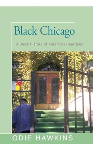 Bild des Verkufers fr Black Chicago : A Black History of America's Heartland zum Verkauf von GreatBookPrices