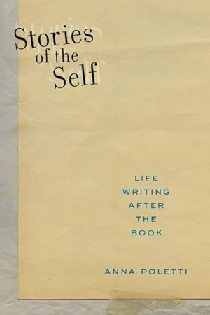 Image du vendeur pour Stories of the Self : Life Writing After the Book mis en vente par GreatBookPrices