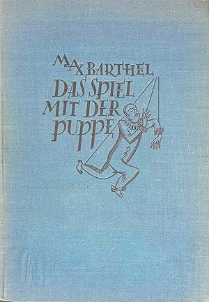 Bild des Verkufers fr Das Spiel mit der Puppe : Roman. Max Barthel. [Buchschm.: C. H. Meyer] zum Verkauf von Logo Books Buch-Antiquariat