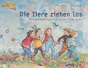 Seller image for Die Tiere ziehen los! : eine Entdeckungsreise in die Fluss-Auen. Klaus Merz ; Petra Rappo / Atlantis Thema for sale by Logo Books Buch-Antiquariat