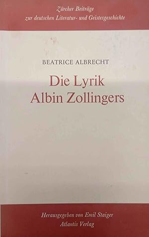 Bild des Verkufers fr Die Lyrik Albin Zollingers. Beatrice Albrecht / Zrcher Beitrge zur deutschen Literatur- und Geistesgeschichte ; Nr. 23 zum Verkauf von Logo Books Buch-Antiquariat