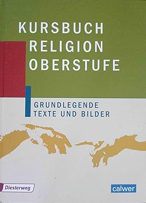 Kursbuch Religion - Oberstufe; Teil: [Hauptbd.].