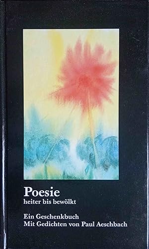 Poesie heiter bis bewölkt : ein Geschenkbuch. mit Gedichten von