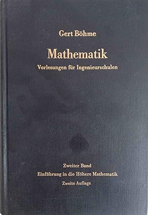 Mathematik; Teil: Bd. 2., Einführung in die höhere Mathematik Vorlesungen für Ingenieurschulen