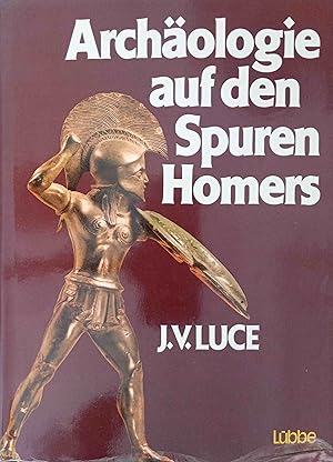 Archäologie auf den Spuren Homers. J. V. Luce. [Übertr. aus d. Engl. von Joachim Rehork]