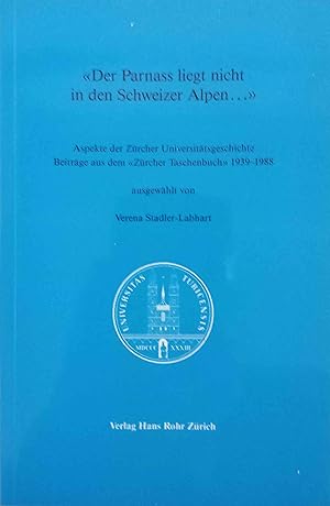 Imagen del vendedor de Der Parnass liegt nicht in den Schweizer Alpen : Aspekte der Zrcher Universittsgeschichte ; Beitrge aus dem "Zrcher" Taschenbuch" 1939 - 1988. ausgew. von Verena Stadler-Labhart / Schriften zur Zrcher Universitts- und Gelehrtengeschichte ; 8 a la venta por Logo Books Buch-Antiquariat