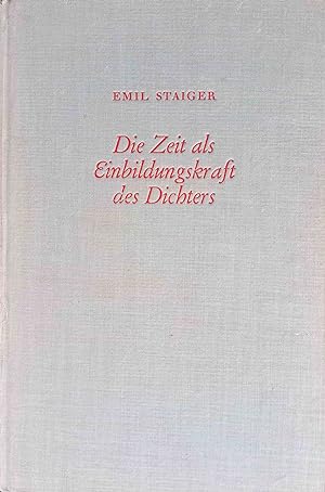 Die Zeit als Einbildungskraft des Dichters : Untersuchgn zu Gedichten v. Brentano, Goethe u. Keller.