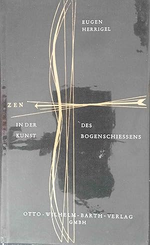 Bild des Verkufers fr ZEN - in der Kunst des Bogenschiessens. Eugen Herrigel (Bungaku Hakushi). zum Verkauf von Logo Books Buch-Antiquariat