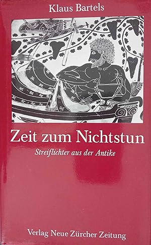 Zeit zum Nichtstun : Streiflichter aus der Antike.