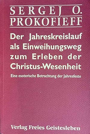 Der Jahreskreislauf als Einweihungsweg zum Erleben der Christus-Wesenheit : e. esoter. Betrachtun...