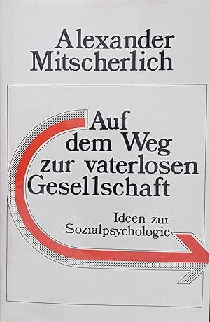 Bild des Verkufers fr Auf dem Weg zur vaterlosen Gesellschaft : Ideen zur Sozialpsychologie zum Verkauf von Logo Books Buch-Antiquariat