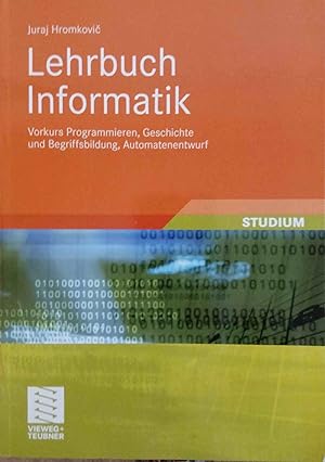 Bild des Verkufers fr Lehrbuch Informatik : Vorkurs Programmieren, Geschichte und Begriffsbildung, Automatenentwurf. Studium zum Verkauf von Logo Books Buch-Antiquariat