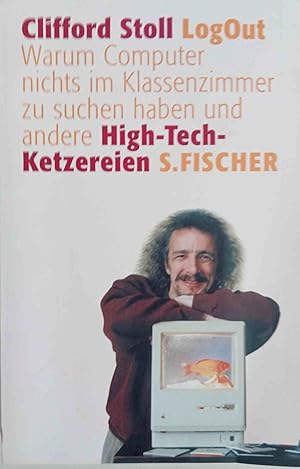 Bild des Verkufers fr LogOut : warum Computer nichts im Klassenzimmer zu suchen haben und andere High-Tech-Ketzereien. Aus dem Amerikan. von Carl Freytag zum Verkauf von Logo Books Buch-Antiquariat