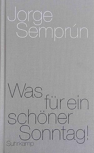 Was für ein schöner Sonntag!. Jorge Semprun. Aus dem Franz. von Johannes Piron