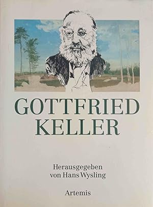 Gottfried Keller : 1819 - 1890 ; [Gedenkband zum 100. Todesjahr]. hrsg. von Hans Wysling