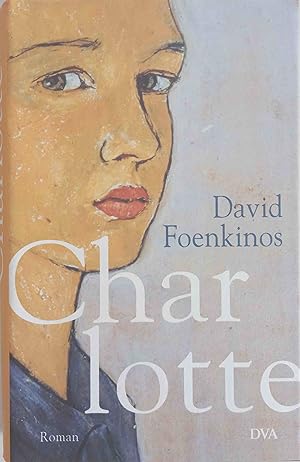 Image du vendeur pour Charlotte : Roman. David Foenkinos. Aus dem Franz. von Christian Kolb mis en vente par Logo Books Buch-Antiquariat
