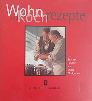 Wohn- und Kochrezepte. von Gunther Lambert und Eckart Witzigmann