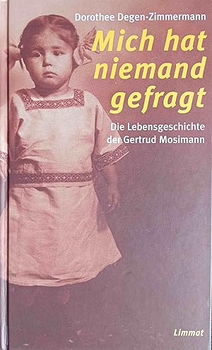 Mich hat niemand gefragt : die Lebensgeschichte der Gertrud Mosimann.