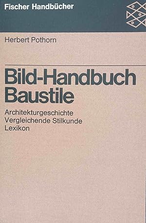 Bild-Handbuch Baustile : Architekturgeschichte, vergleichende Stilkunde, Lexikon. Fischer-Taschen...