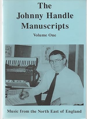 The Johnny Handle Manuscripts Volume 1. Music from the North East of England.