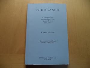The Branch: History of the Metropolitan Police Special Branch, 1883-1983 (An Uncorrected Proof Copy)
