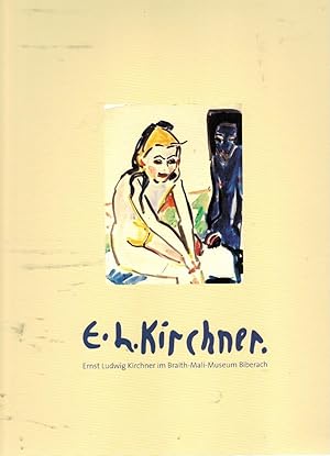 Seller image for Ernst Ludwig Kirchner im Braith-Mali-Museum Biberach / [Hrsg. Uwe Degreif/Frank Brunecker. Text Roland Scotti] for sale by Licus Media