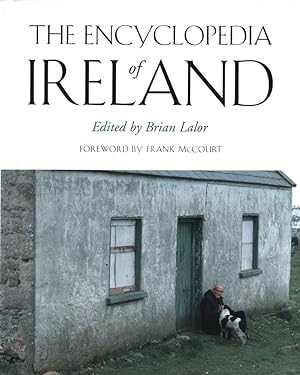 The encyclopedia of Ireland. Edited by Brian Lalor. Foreword by Frank McCourt.
